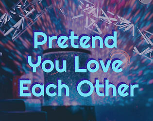 Pretend You Love Each Other